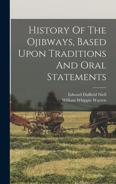 History Of The Ojibways, Based Upon Traditions And Oral Statements