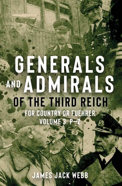 Generals and Admirals of the Third Reich: for Country or Fuehrer (Generals and Admirals of the Third Reich: for Country or Fuhrer, 3)