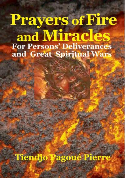 PRAYERS of Fire and MIRACLES : for Persons’ Deliverance and Great  Spiritual Wars