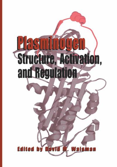 Plasminogen: Structure, Activation, and Regulation