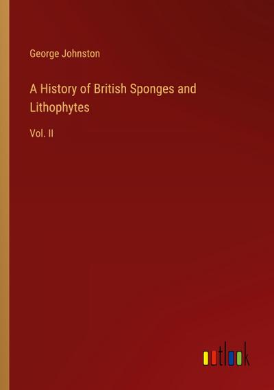 A History of British Sponges and Lithophytes