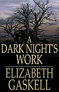 A Dark Night`s Work - Elizabeth Gaskell