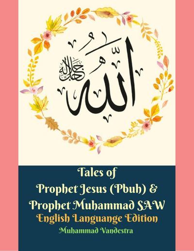 Tales of Prophet Jesus (Pbuh) & Prophet Muhammad SAW English Languange Edition