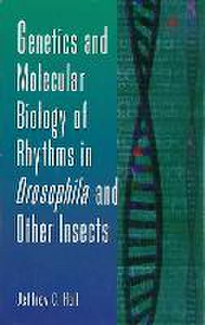 Genetics and Molecular Biology of Rhythms in Drosophila and Other Insects