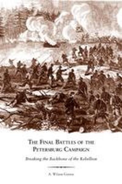 The Final Battles of the Petersburg Campaign
