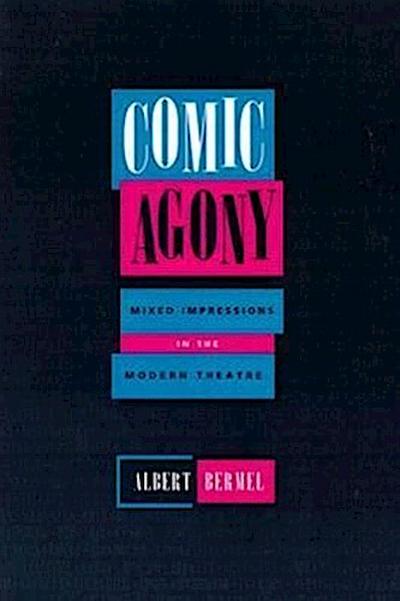 Comic Agony: Mixed Impressions in the Modern Theatre