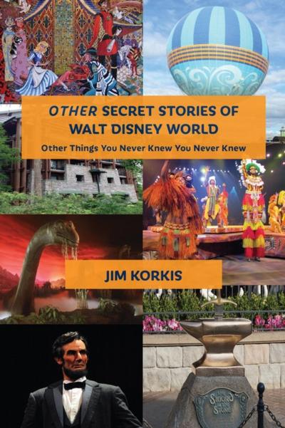 OTHER Secret Stories of Walt Disney World: Other Things You Never Knew You Never Knew