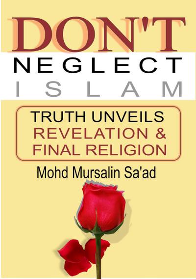Don’t Neglect Islam, Truth Unveils Revelation & Final Religion (Muslim Reverts series, #3)