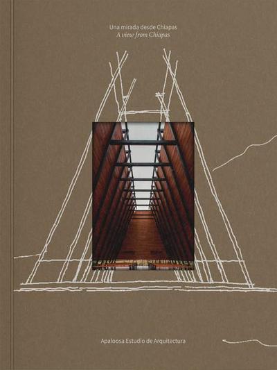 Apaloosa Estudio de Arquitectura: A View from Chiapas