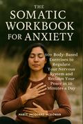 The Somatic Workbook for Anxiety