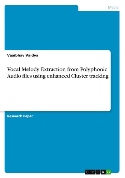 Vocal Melody Extraction from Polyphonic Audio  files using enhanced Cluster tracking