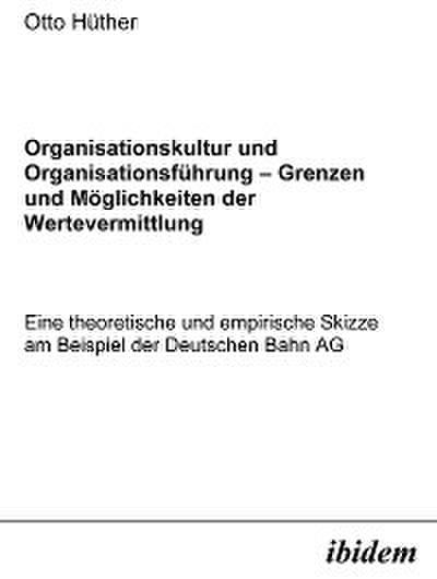 Organisationskultur und Organisationsführung - Möglichkeiten und Grenzen der Wertevermittlung