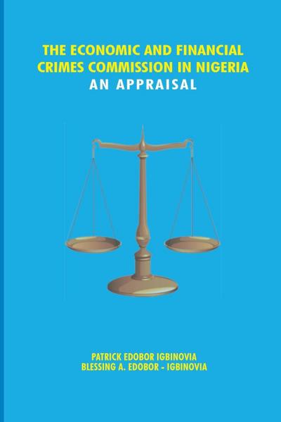 The Economic and Financial Crimes Commission in Nigeria. An Appraisal