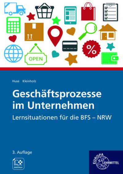 Geschäftsprozesse im Unternehmen: Lernsituationen für die BFS - NRW