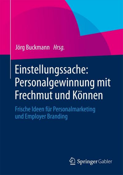 Einstellungssache: Personalgewinnung mit Frechmut und Können