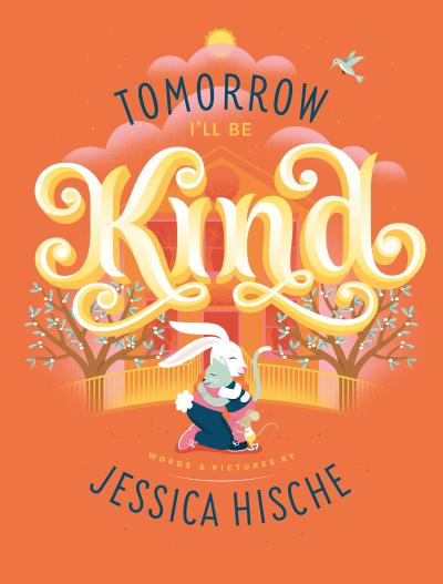 Tomorrow I’ll Be Kind