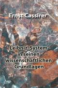 Leibniz’ System in seinen wissenschaftlichen Grundlagen
