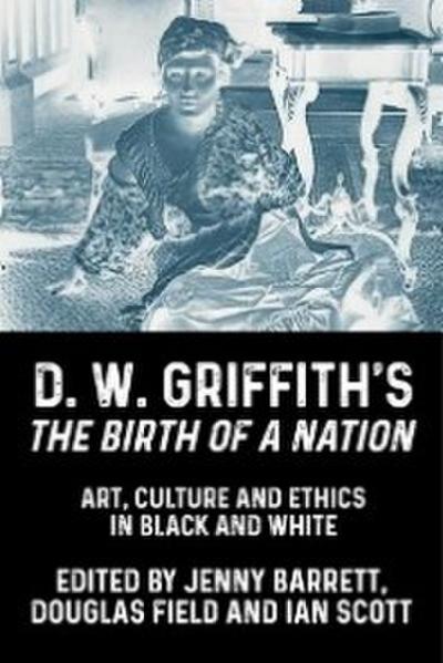 D. W. Griffith’s The Birth of a Nation