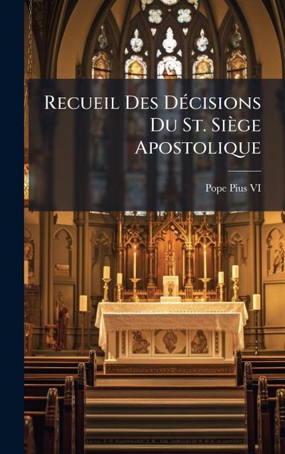 Recueil Des DÃ(c)cisions Du St. Siège Apostolique