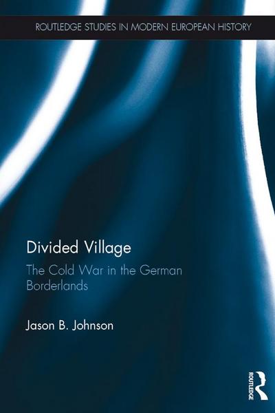 Divided Village: The Cold War in the German Borderlands