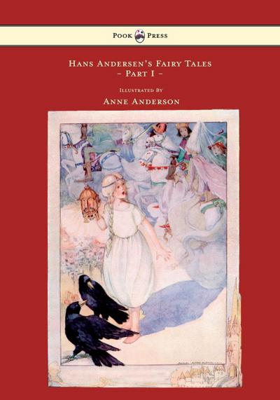 Hans Andersen’s Fairy Tales - Illustrated by Anne Anderson - Part I