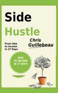 Side Hustle - From Idea to Income in 27 Days