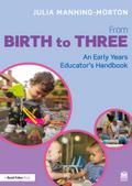 From Birth to Three: An Early Years Educator’s Handbook