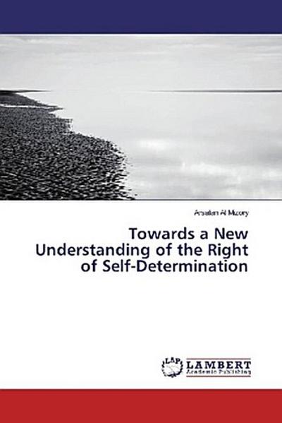Towards a New Understanding of the Right of Self-Determination
