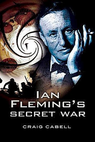 Ian Fleming’s Secret War