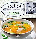 Kochen gestern und heute: Suppen
