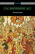 The City of God (Translated with an Introduction by Marcus Dods)