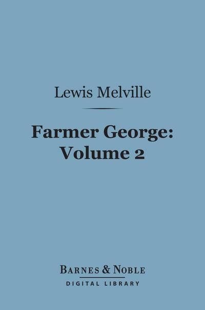 Farmer George, Volume 2 (Barnes & Noble Digital Library)