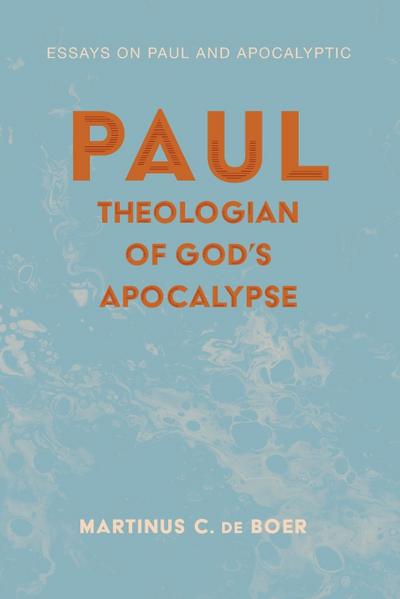 Paul, Theologian of God’s Apocalypse