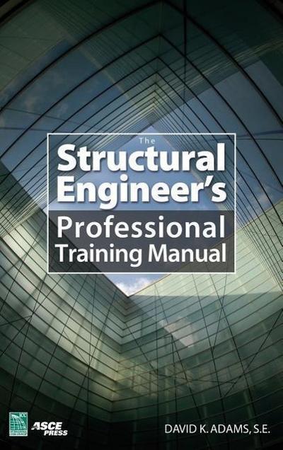 The Structural Engineer’s Professional Training Manual