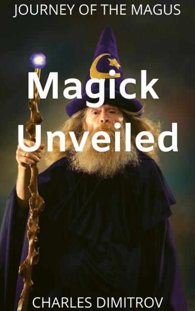Magick Unveiled (Journey of the Magus, #1)