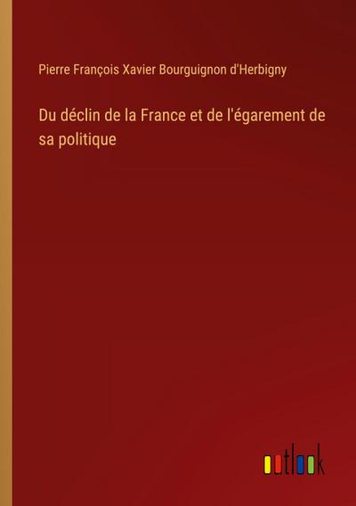 Du déclin de la France et de l’égarement de sa politique