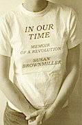 In Our Time - Susan Brownmiller
