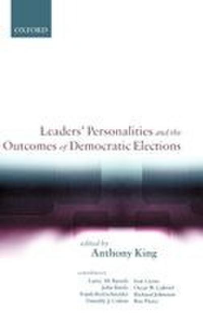 Leaders’ Personalities, and the Outcomes of Democratic Elections