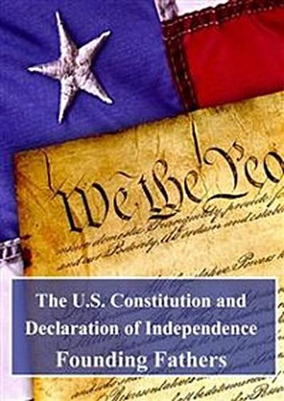 The U.S. Constitution and Declaration of Independence