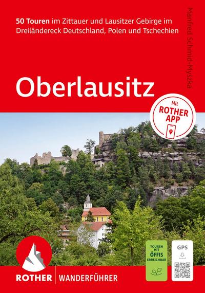 ROTHER Wanderführer Oberlausitz. 50 Touren im Zittauer und Lausitzer Gebirge im Dreiländereck Deutschland, Polen und Tschechien