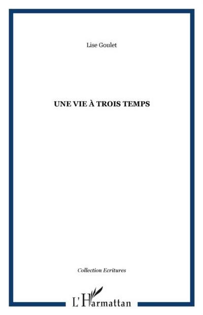 Une vie a trois temps
