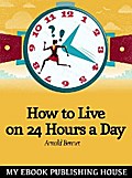 How to Live on Twenty-Four Hours a Day