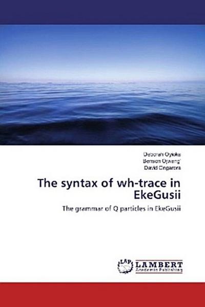 The syntax of wh-trace in EkeGusii