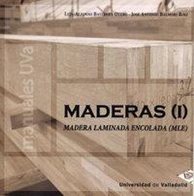Maderas I : madera laminada encolada, MLE