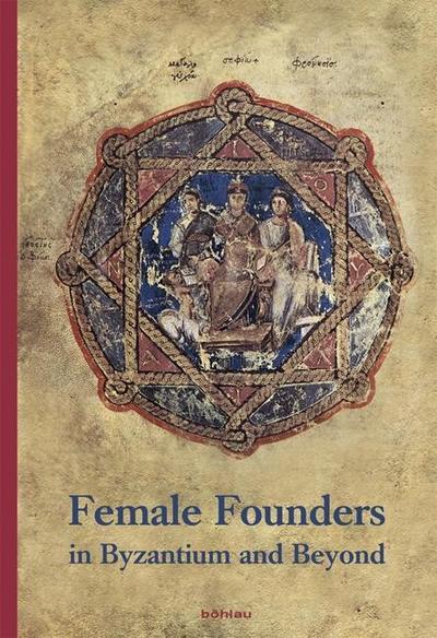 Female Founders in Byzantium and Beyond