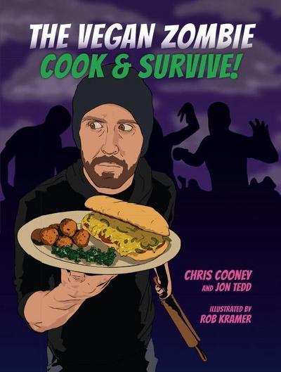 The Vegan Zombie: Cook & Survive! (Edition Kochen ohne Knochen)