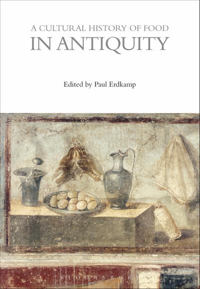 A Cultural History of Food in Antiquity