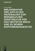 Bibliographie der amtlichen Materialien zum Bürgerlichen Gesetzbuche für das deutsche Reich und zu seinem Einführungsgesetze