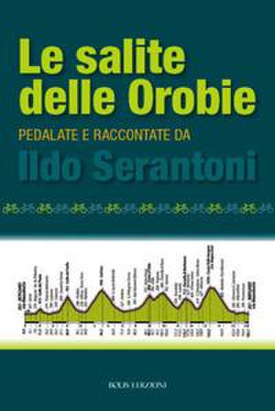 Serantoni, I: Salite delle Orobie. Pedalata raccontate da Il