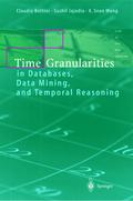 Time Granularities in Databases, Data Mining and Temporal Reasoning